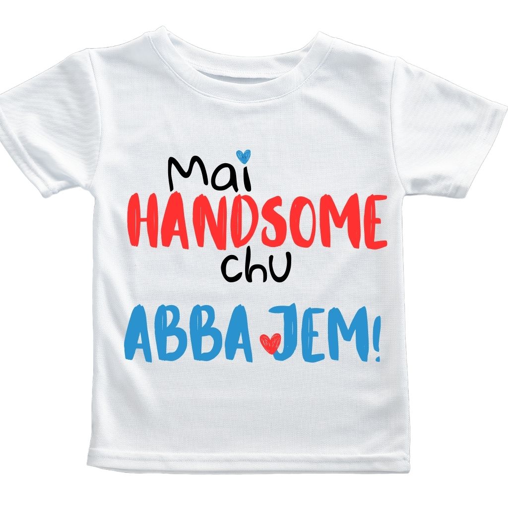"Mai handsome chu" "Mai pretty chu" Tshirts for boys and girls