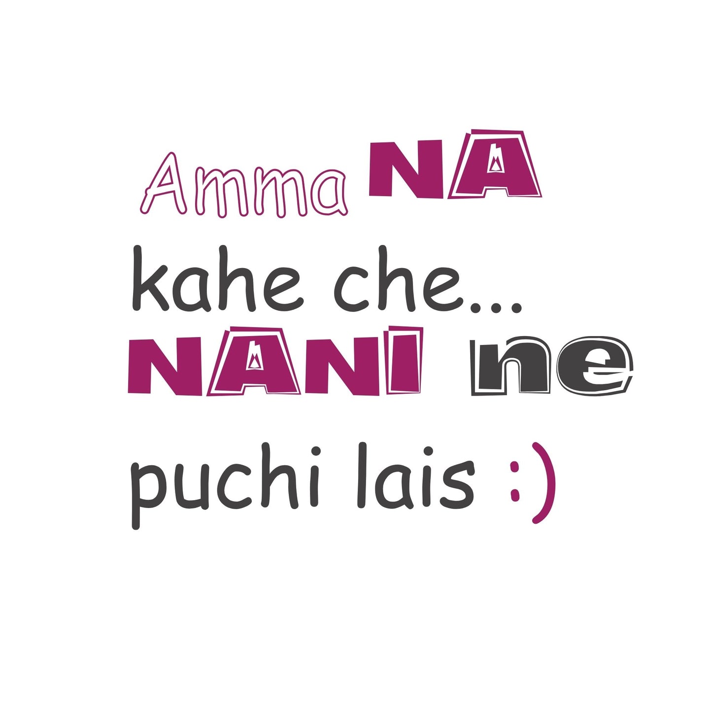 "Amma na kahey chey" T-Shirts and Onesies